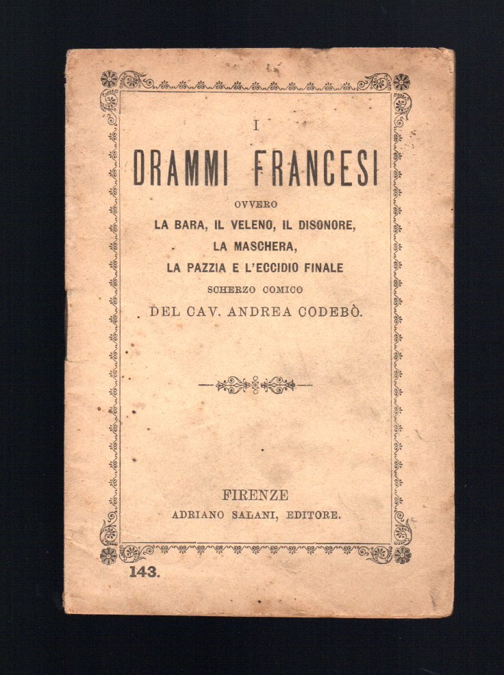 I drammi francesi ovvero la bara, il veleno, il disonore, …