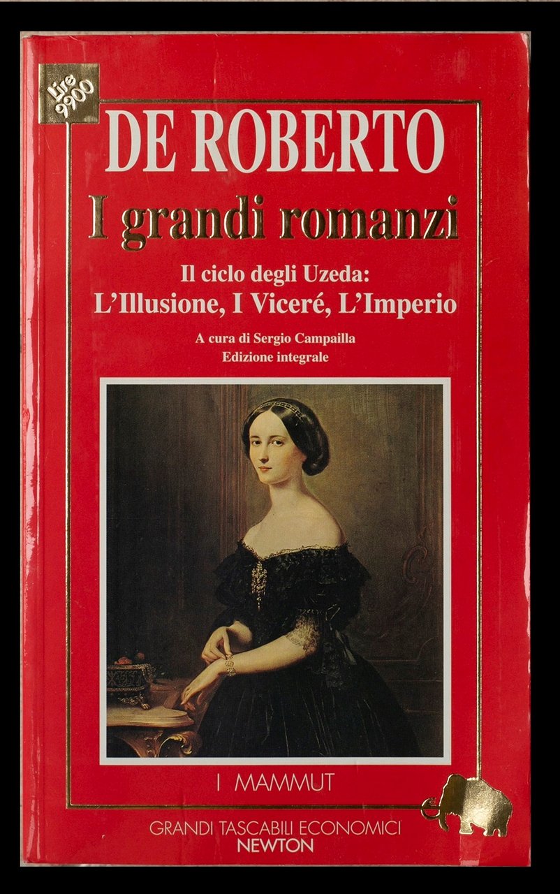 I grandi romanzi - Il ciclo degli Uzeda: L'Illusione, I …