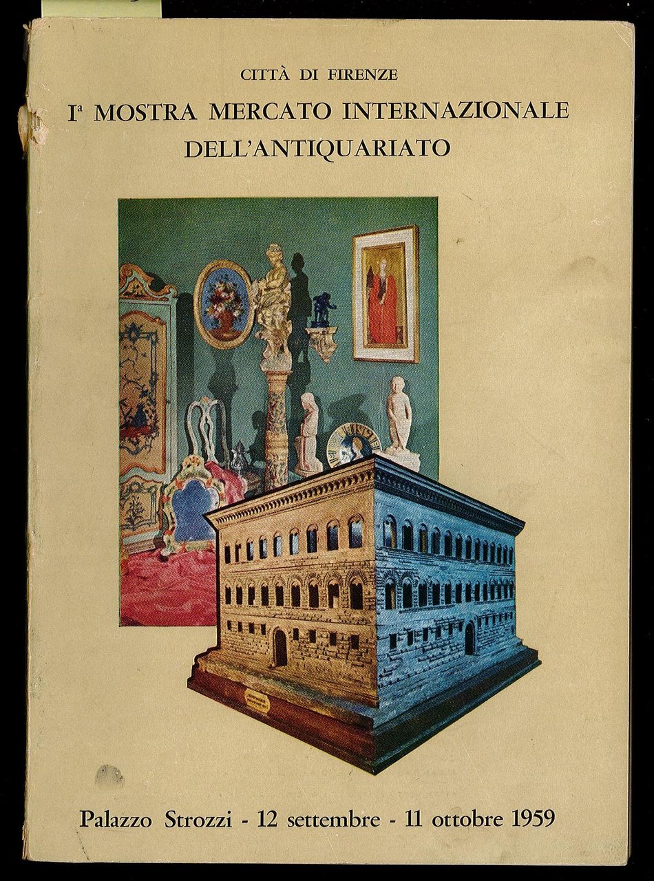 I° Mostra Mercato Internazionale dell'Antiquariato. Palazzo Strozzi 12 Settembre - …