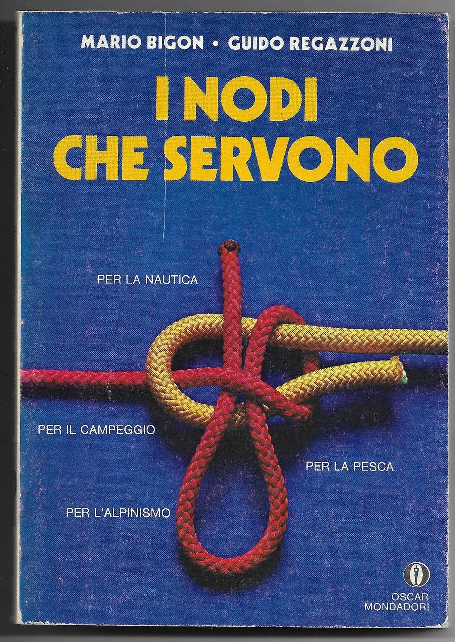 I nodi che servono - Perla nautica, il campeggio, l'alpinismo, …