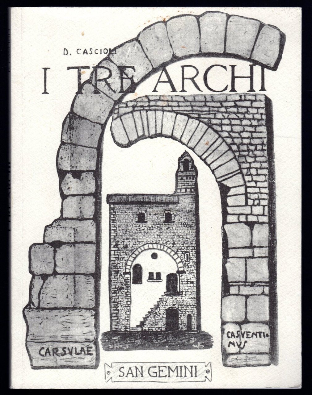 I tre archi. Cenno storico sulla città umbria di Carsulae …