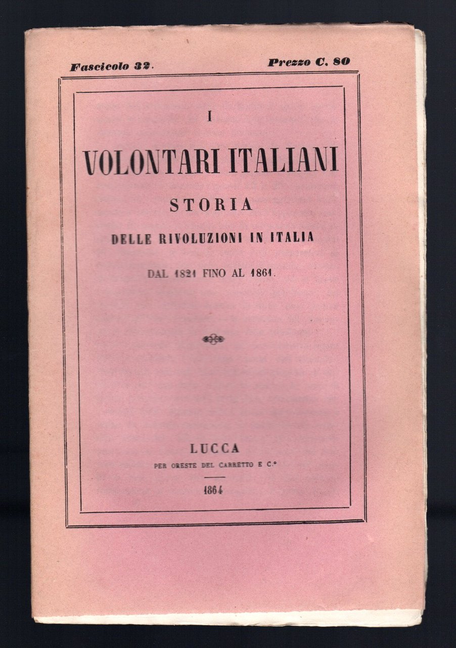I volontari italiani. Storia delle rivoluzioni in Italia dal 1821 …