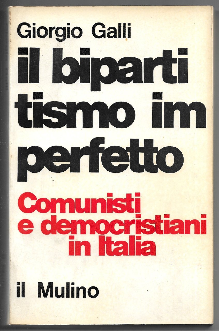 Il bipartismo imperfetto - Comunisti e democristiani in Italia