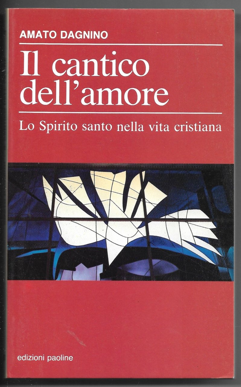 Il cantico dell'amore - Lo Spirito santo nella vita cristiana