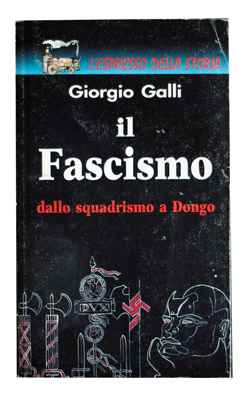 Il fascismo - Dallo squadrismo a Dongo