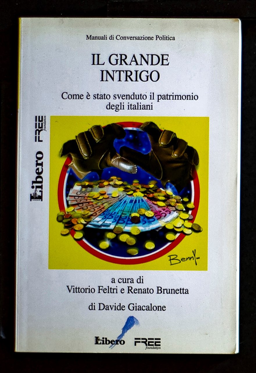 Il grande intrigo - Come è stato svenduto il patrimonio …