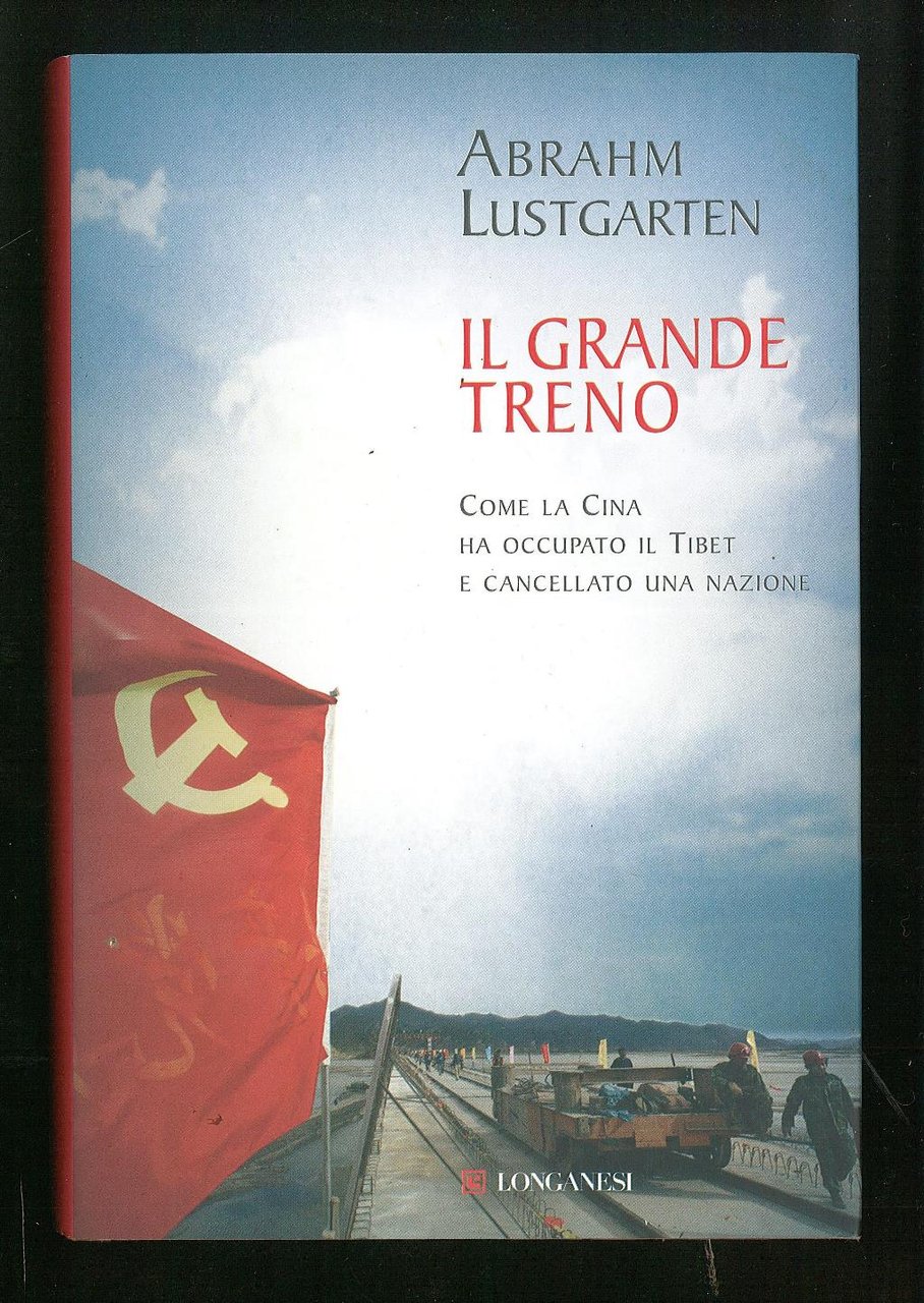 Il grande treno - Come la Cina ha occupato il …