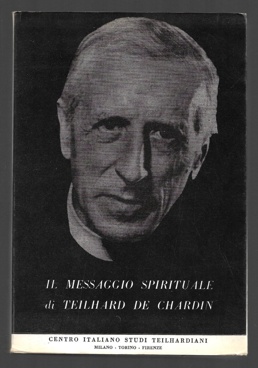 Il messaggio spirituale di Teilhard De Chardin