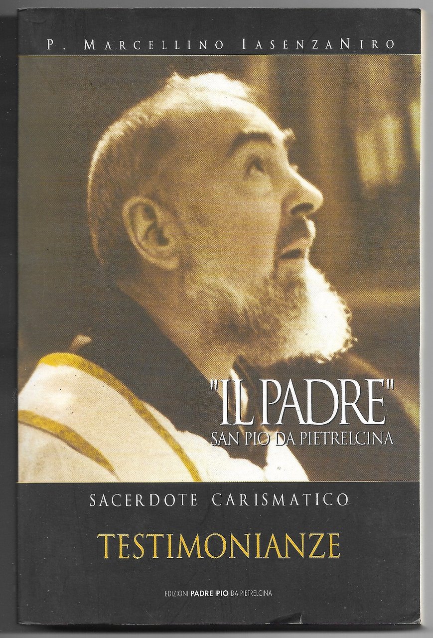 Il Padre San Pio da Pietrelcina - Sacerdote Carismatico - …