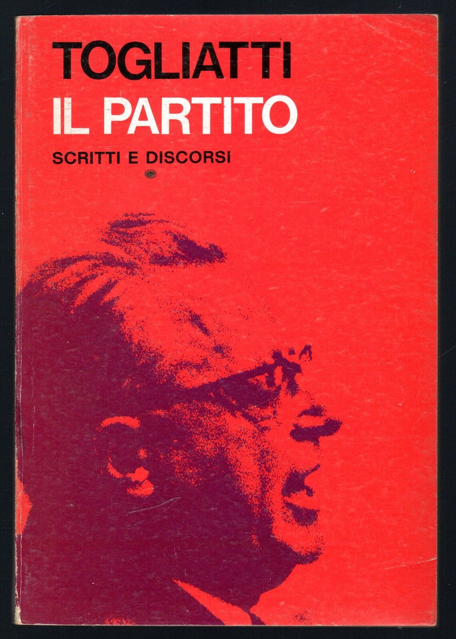 Il Partito. Scritti e discorsi