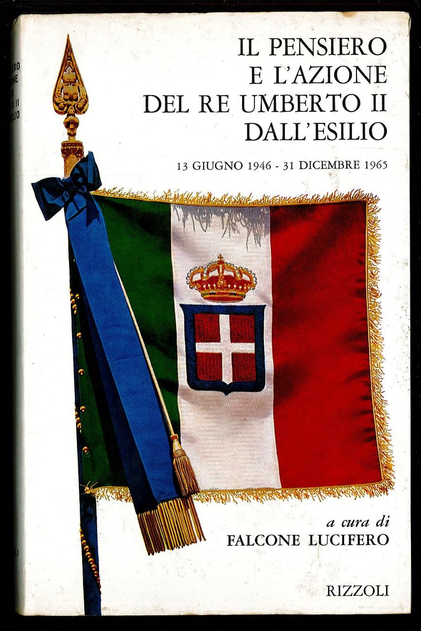 Il pensiero e l'azione del Re Umberto II dall'esilio. 13 …