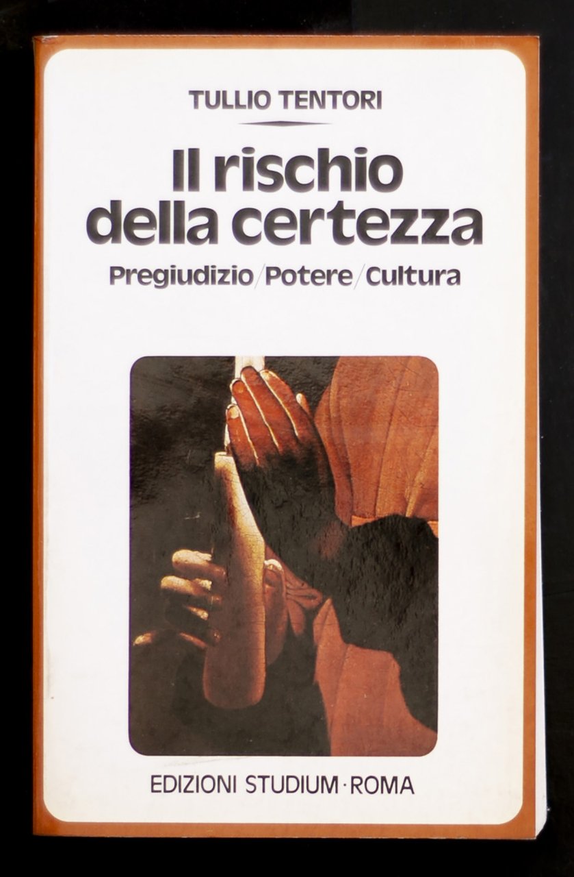 Il rischio della certezza. Pregiudizio Potere Cultura