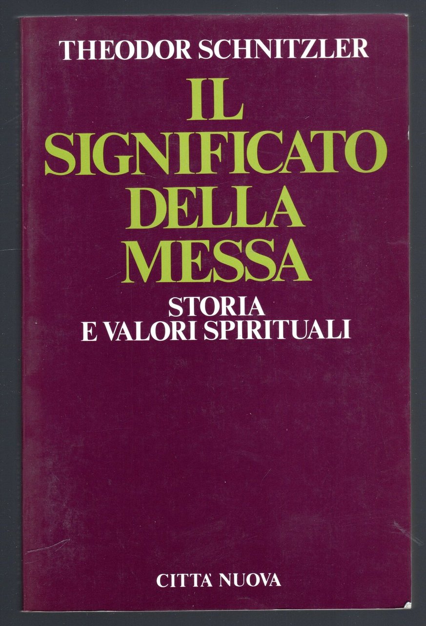 Il significato della messa. Storia e valori spirituali