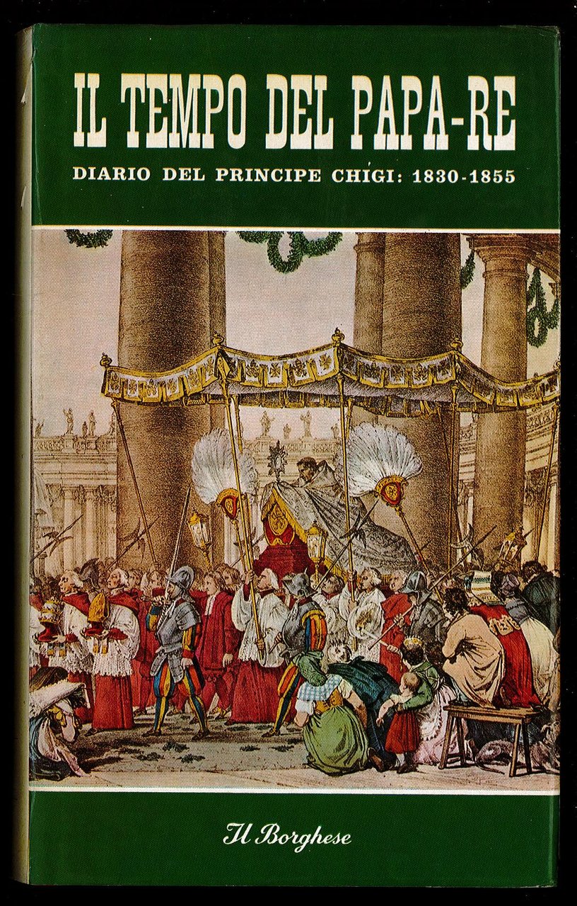 Il tempo del Papa-Re. Diario del Principe Chigi: 1830-1855