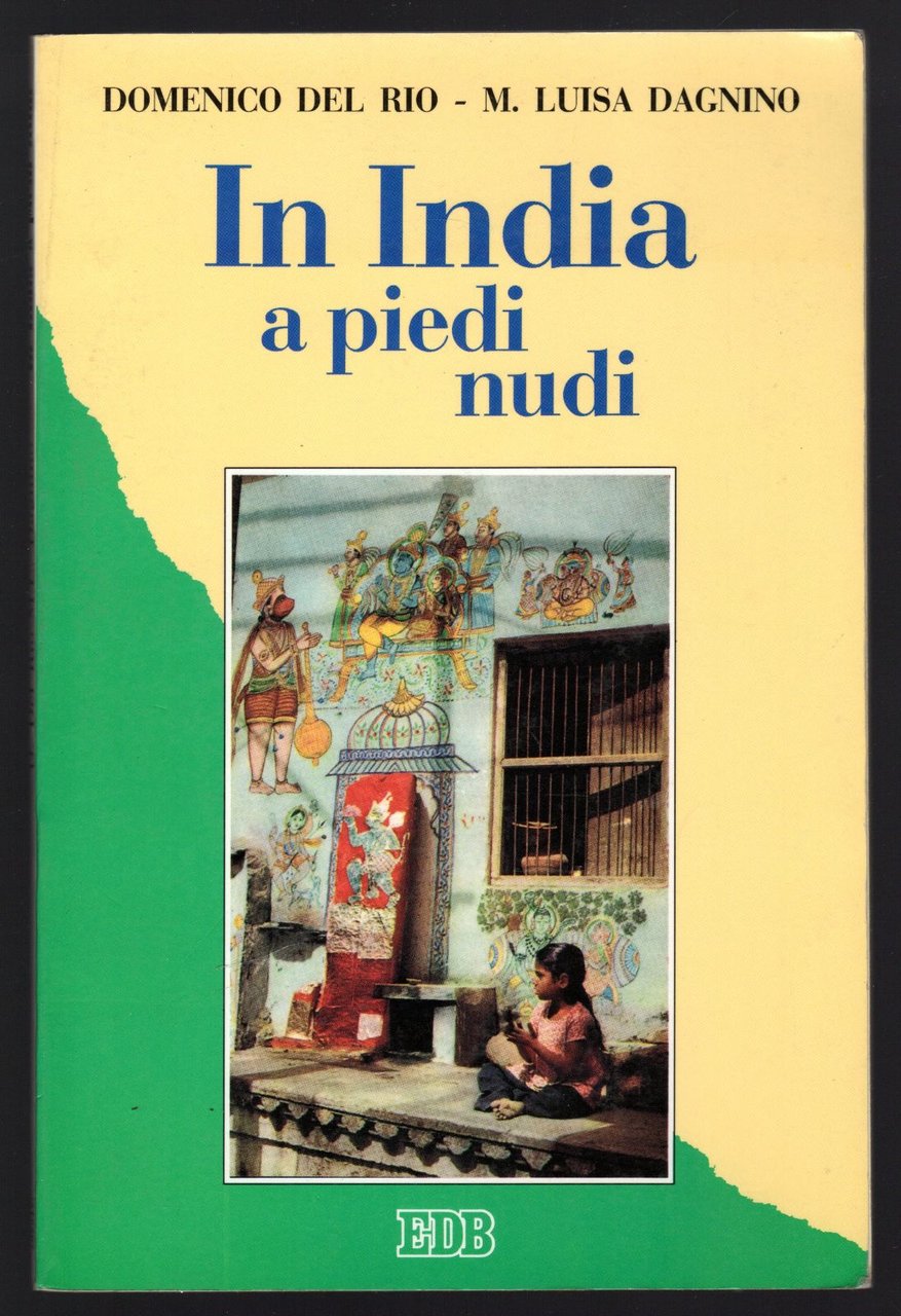 In India a piedi nudi. Pietro Caironi missionario tra i …