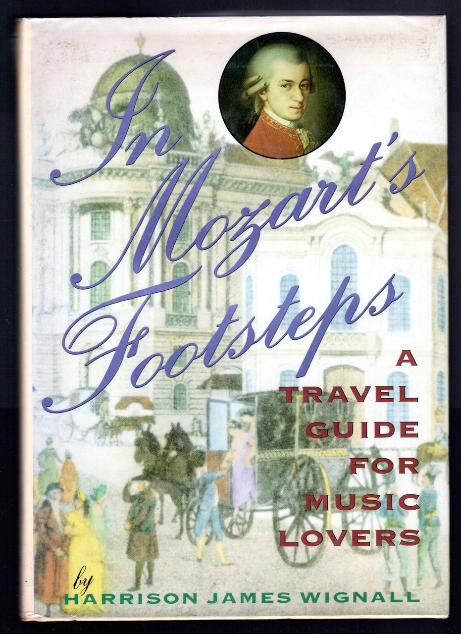 In Mozart's footsteps. A travel guide for music lovers