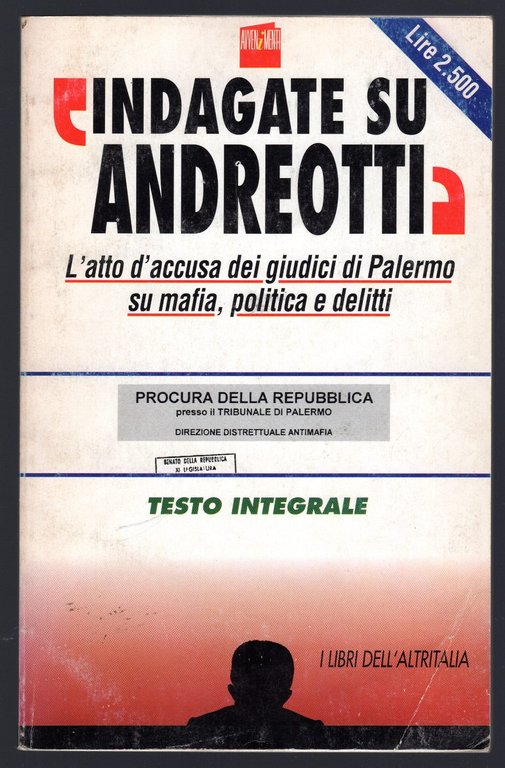 Indagate su Andreotti. L'atto d'accusa dei giudici di Palermo su mafia, politica e delitti