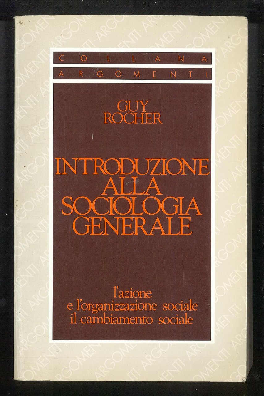 Introduzione alla sociologia generale – L’azione e l’organizzazione sociale – …