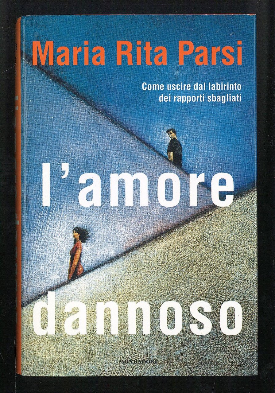 L’amore dannoso – Come uscire dal labirinto dei rapporti sbagliati