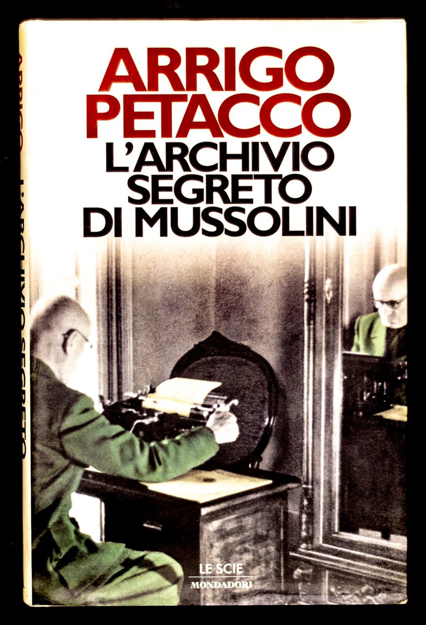 L'archivio segreto di Mussolini