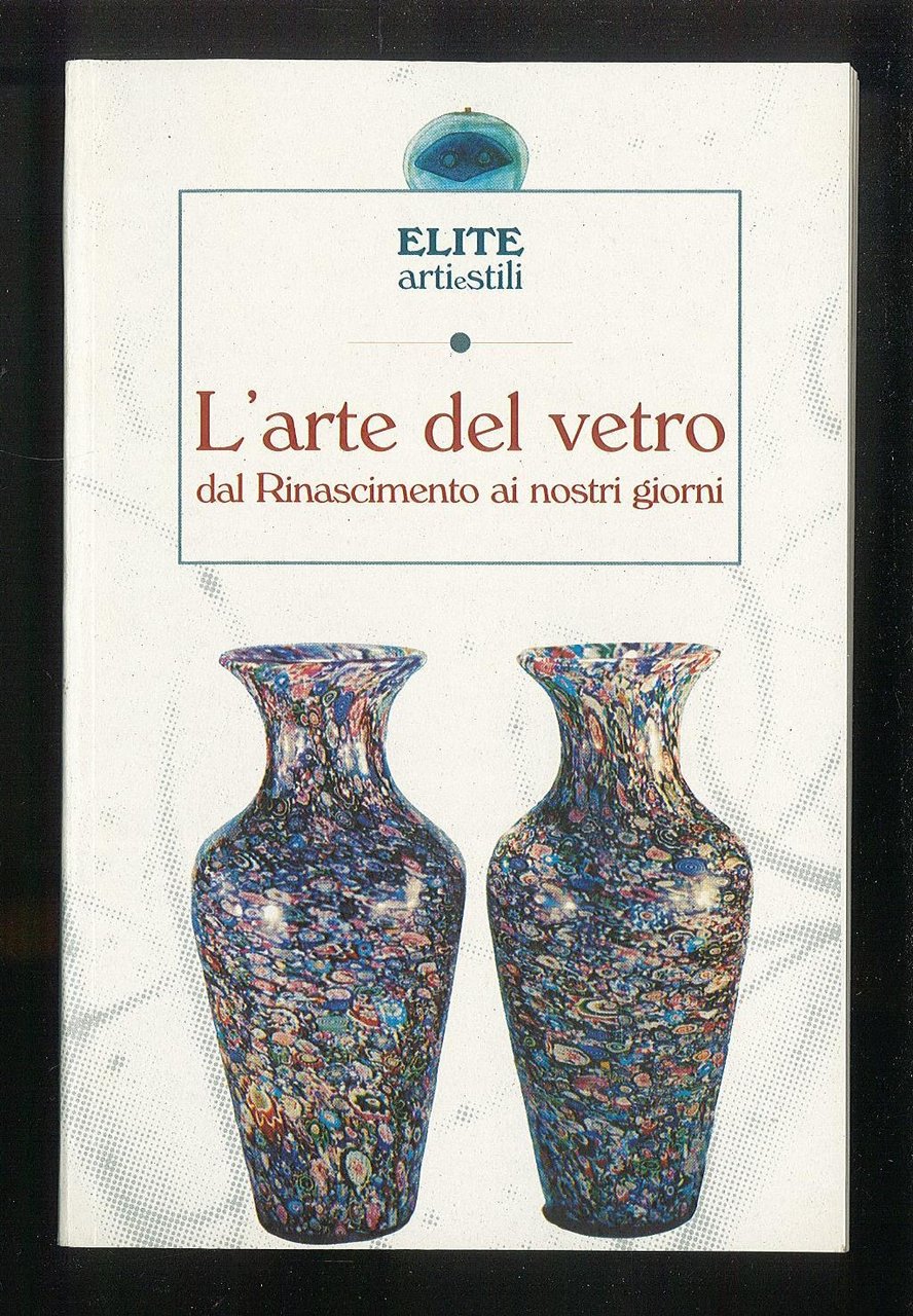 L'arte del vetro dal Rinascimento ai nostri giorni