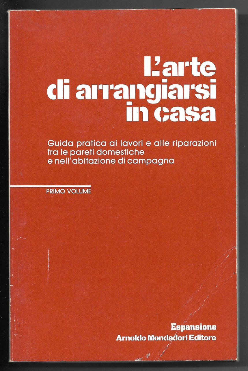 L'arte di arrangiarsi in casa - Primo volume