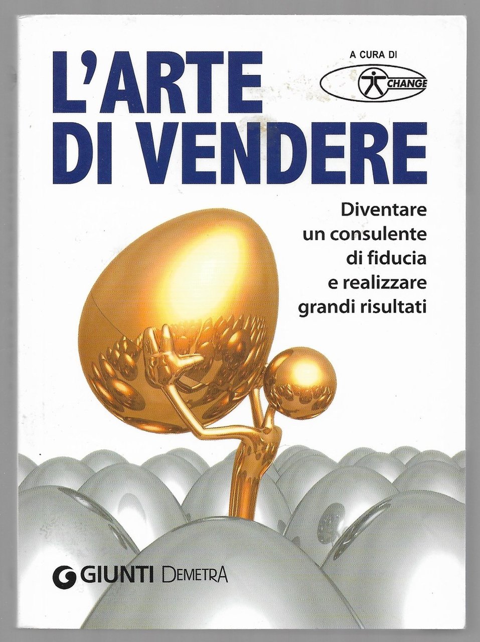 L’arte di vendere – Diventare un consulente di fiducia e …