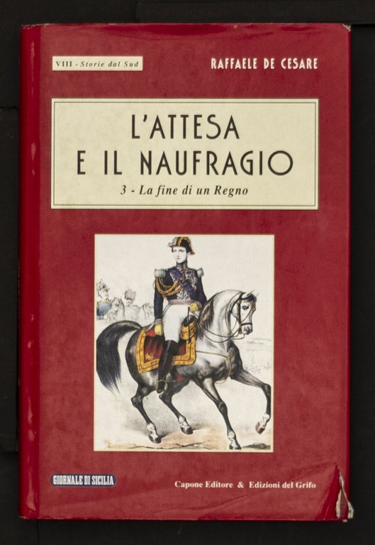 L'attesa e il naufragio – 3. La fine di un Regno