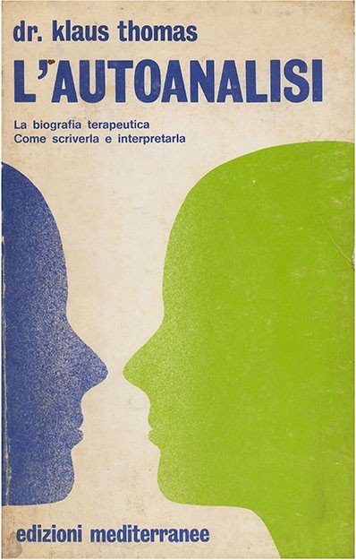 L’Autoanalisi. La biografia terapeutica. Come scriverla e interpretarla