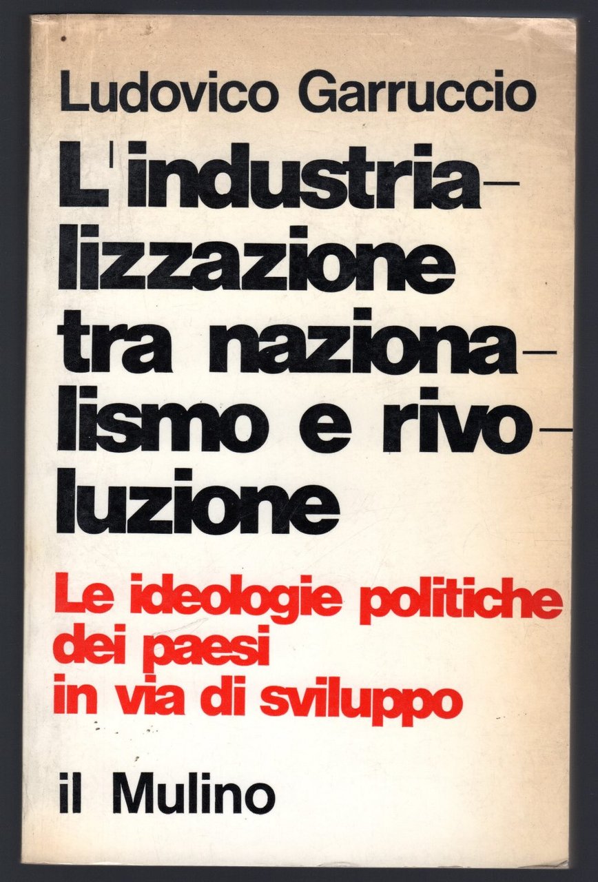 L'industrializzazione tra nazionalismo e rivoluzione. Le ideologie politiche dei paesi …