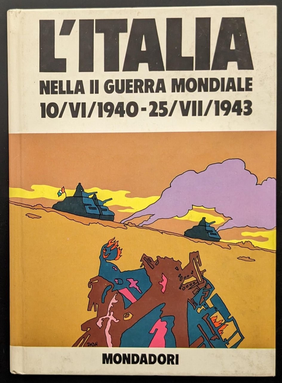 L'Italia nella II Guerra Mondiale 10/VI/1940 - 25/VII/1943