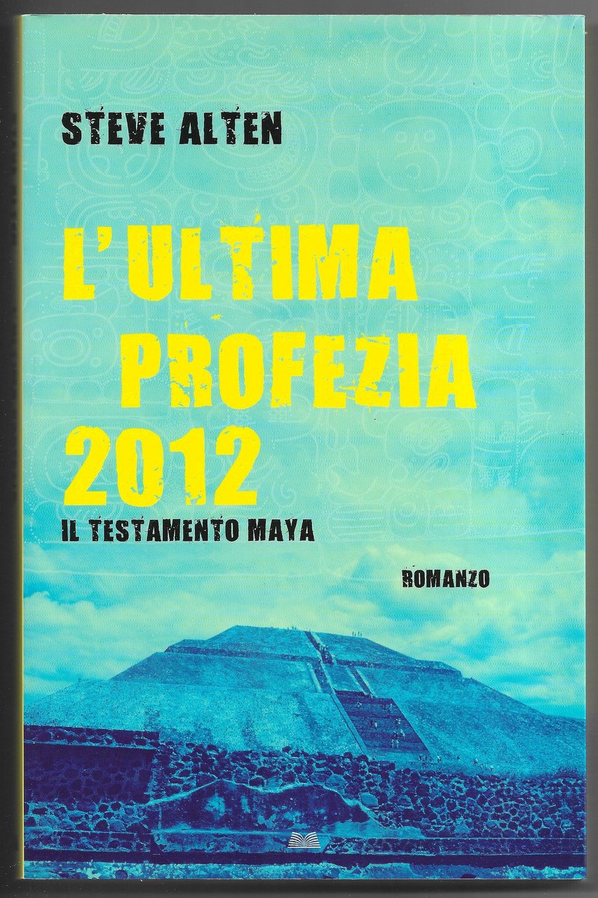 L'ultima profezia 2012 - Il testamento Maya