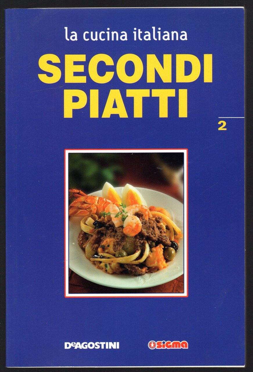 La cucina italiana. Secondi piatti