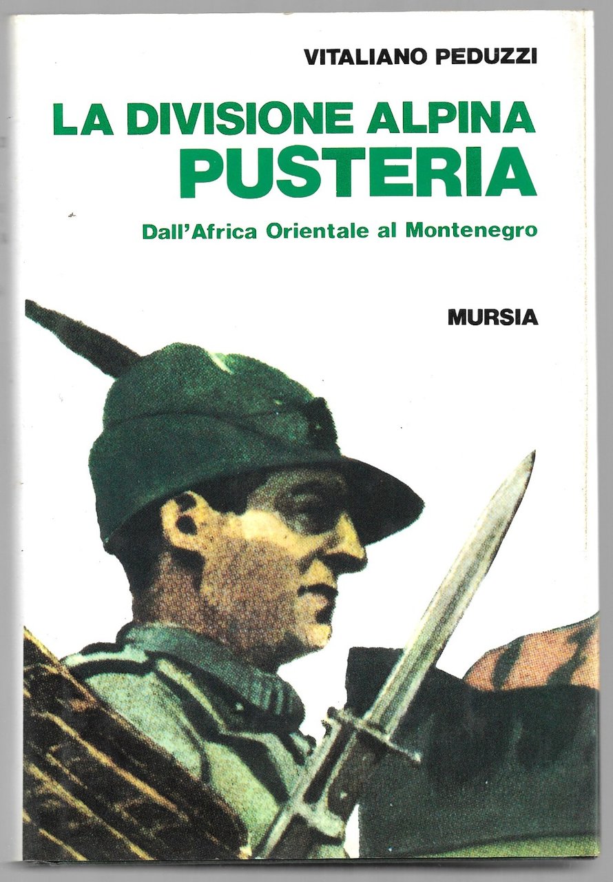 La divisione alpina pusteria - Dall'Africa Orientale al Montenegro