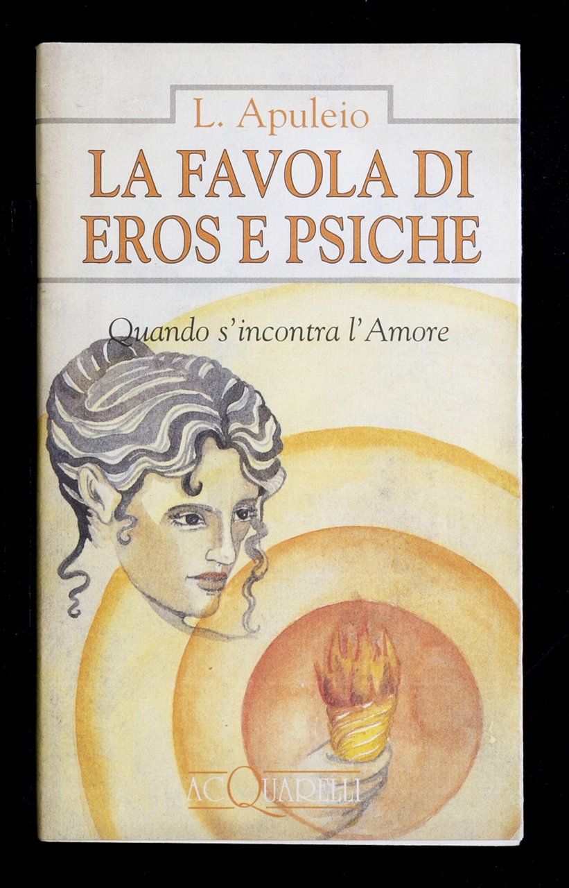 La favola di eros e psiche. Quando si incontra l'amore