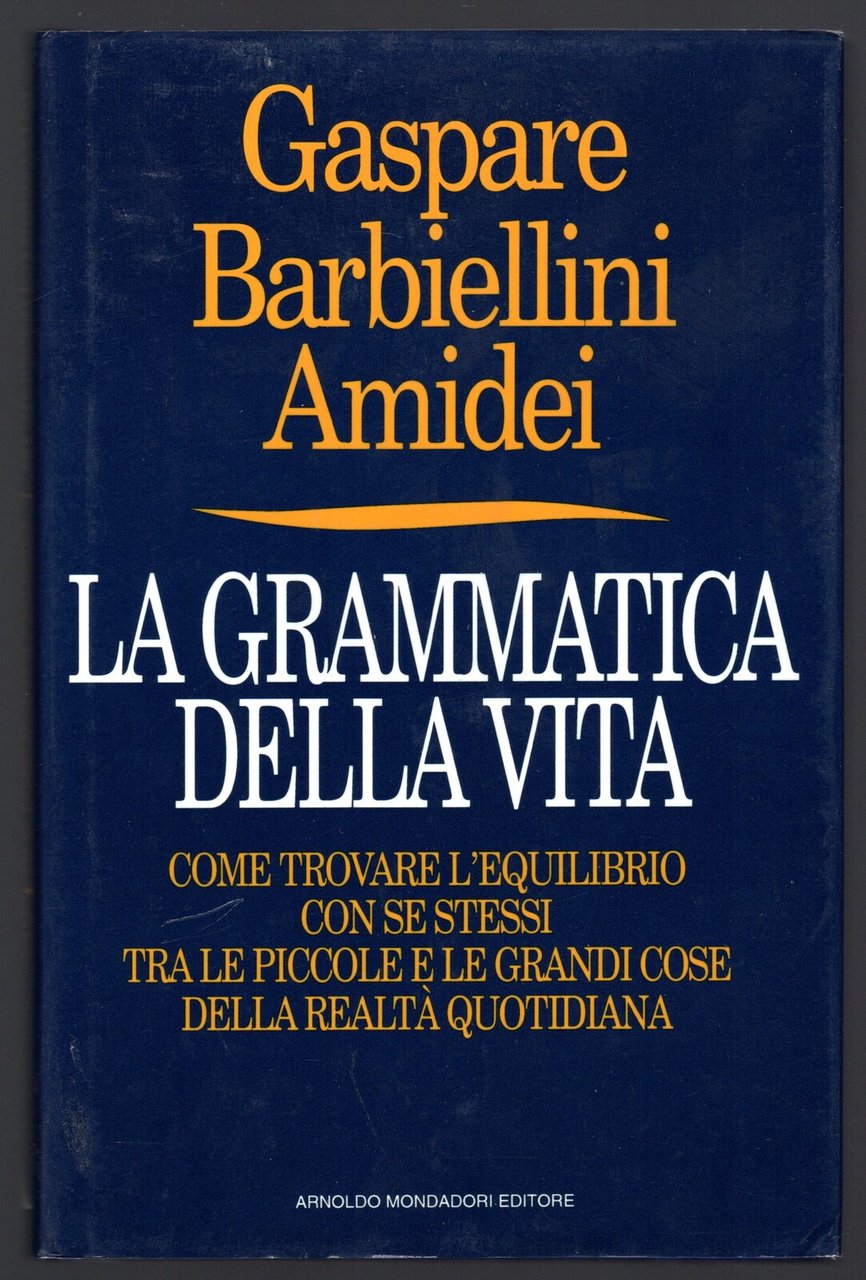 La grammatica della vita. Come trovare l'equilibrio con se stessi …