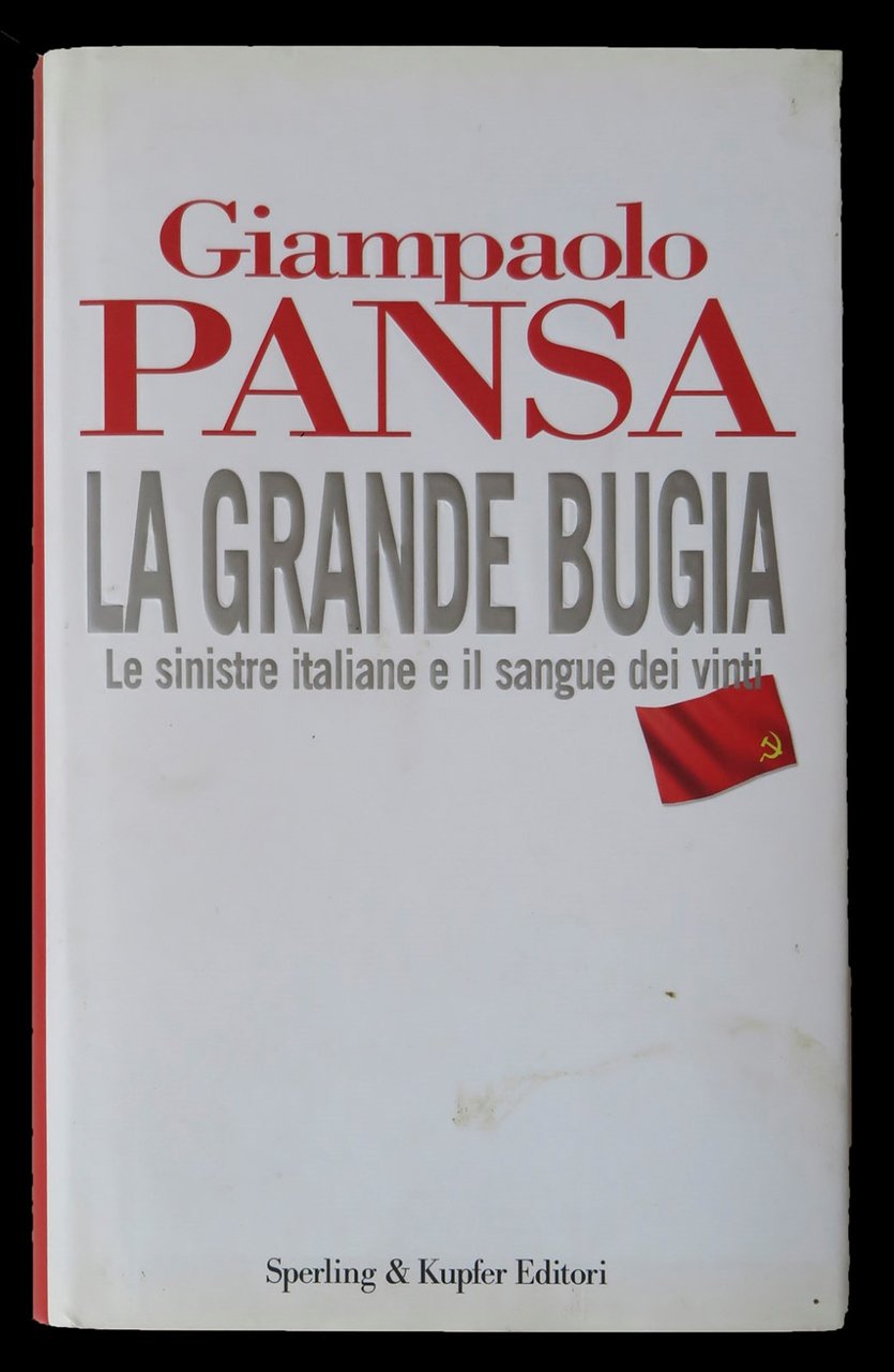 La grande bugia. La sinistre italiane e il sangue dei …