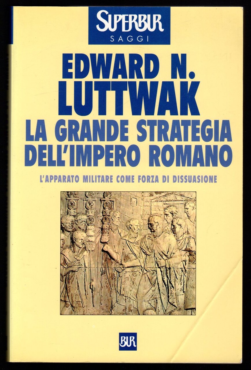 La grande strategia dell'Impero Romano. L'apparato militare come forza di …