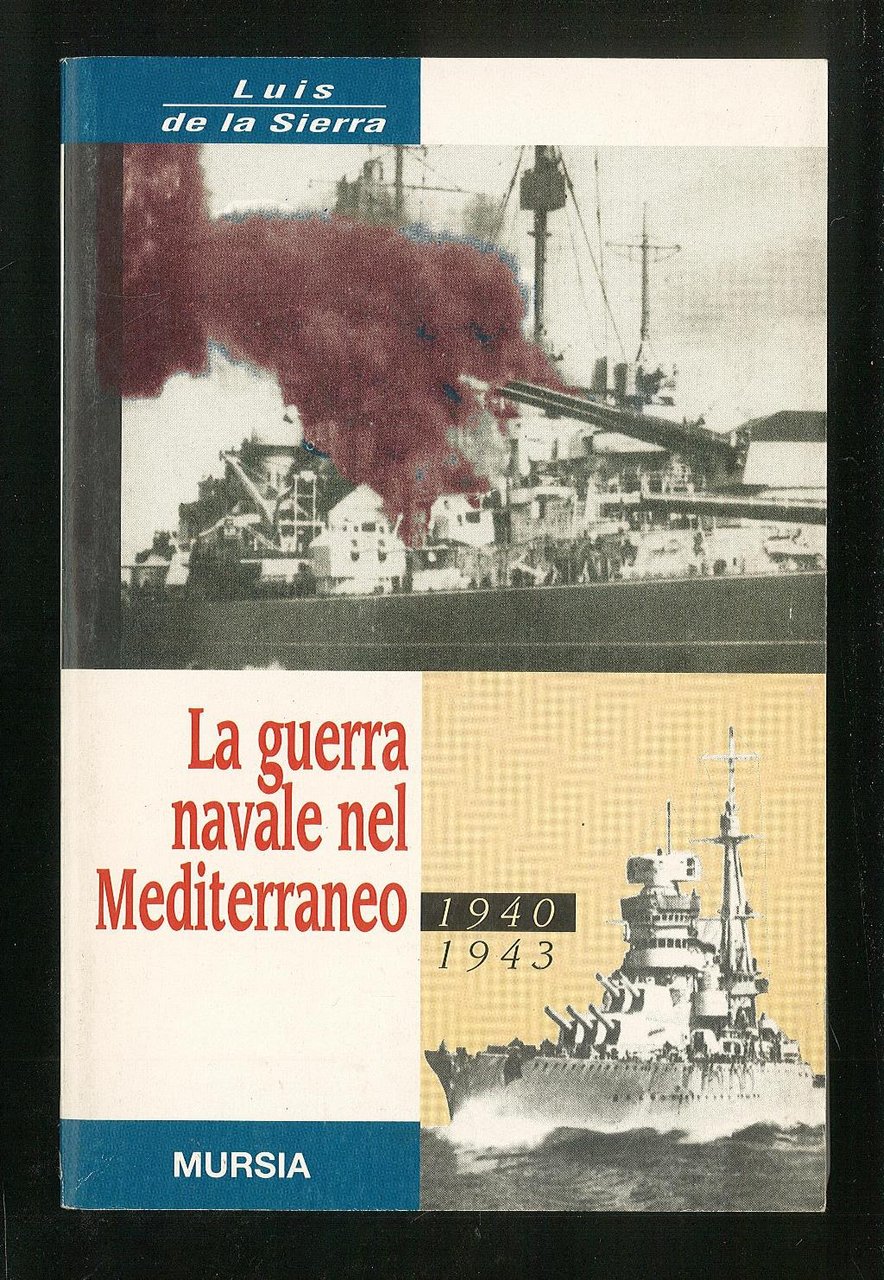 La guerra navale nel Mediterraneo 1940-1943