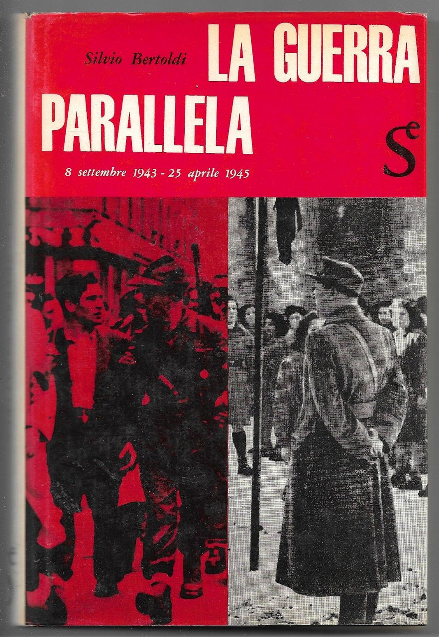 La guerra parallela - 8 Settembre 1943-25 Aprile 1945