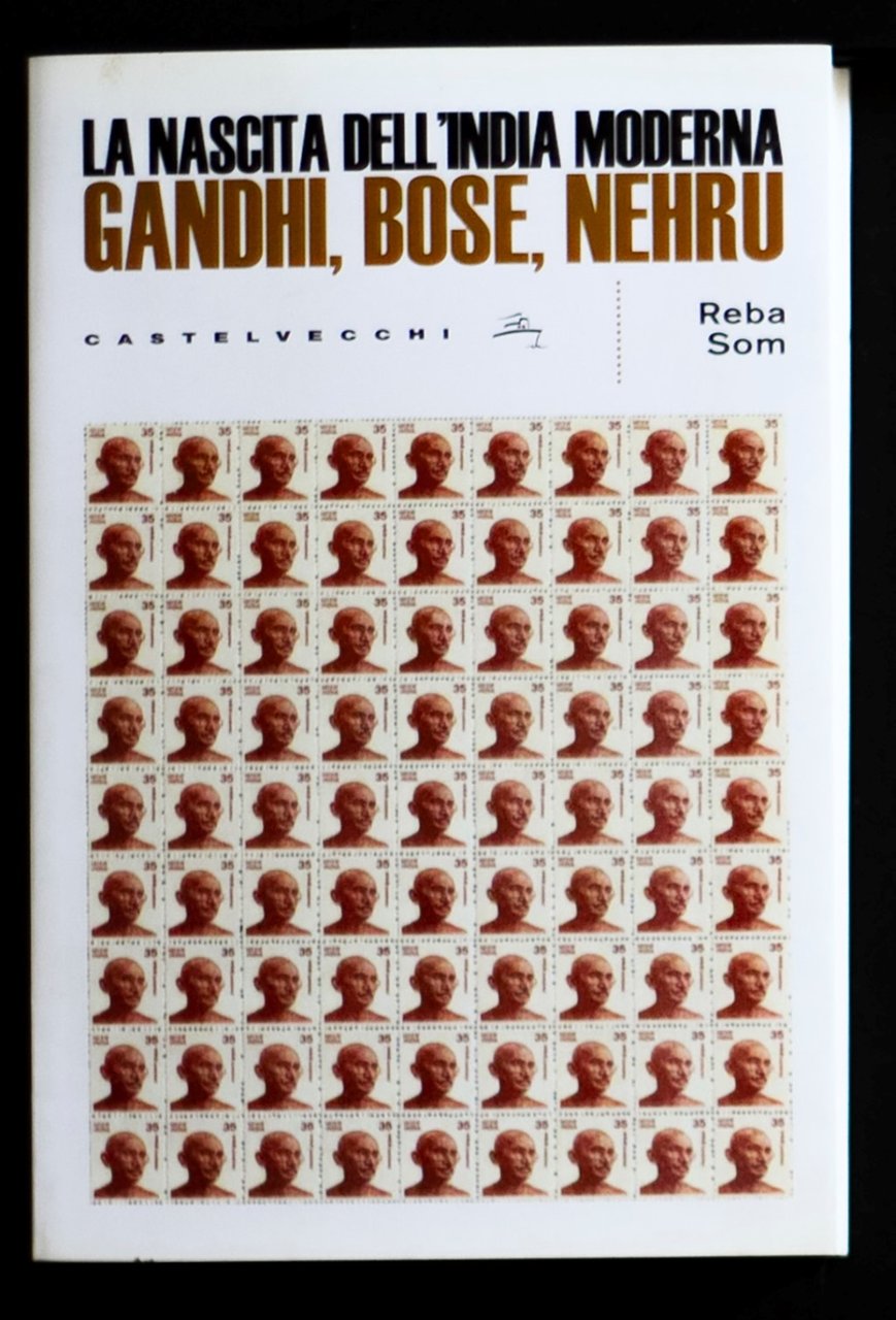 La nascita dell'India moderna: Gandhi, Bose, Nehru