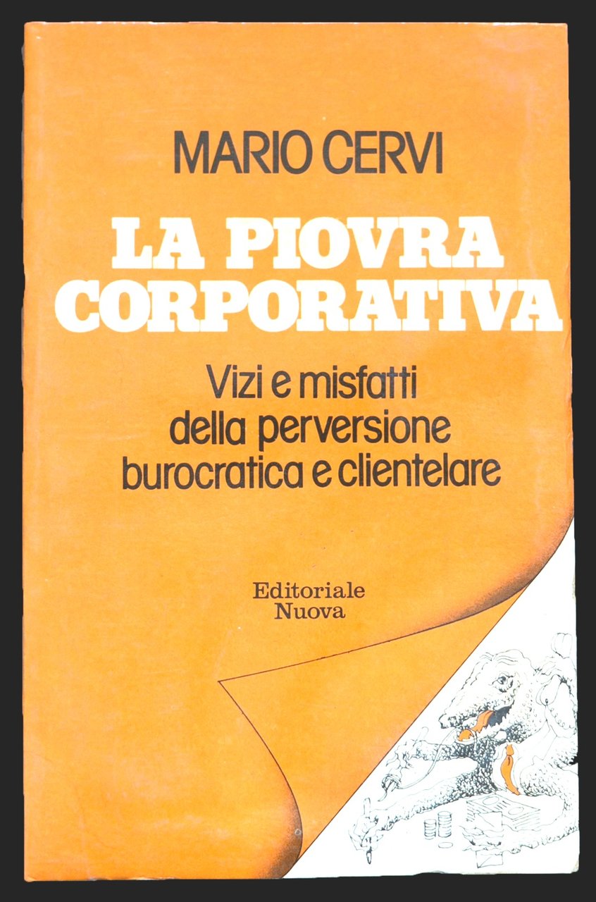 La piovra corporativa. Vizi e misfatti della perversione burocratica e …