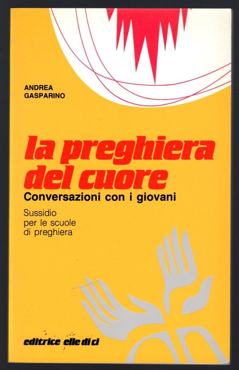 La preghiera del cuore. Conversazioni con i giovani. Sussidio per …