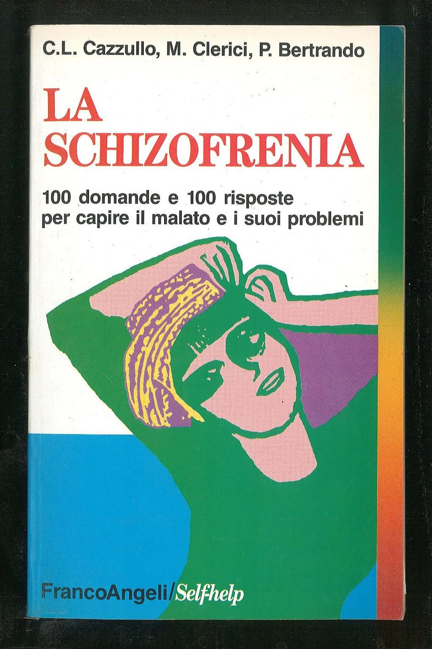 La schizofrenia. 100 domande e 100 risposte per capire il …