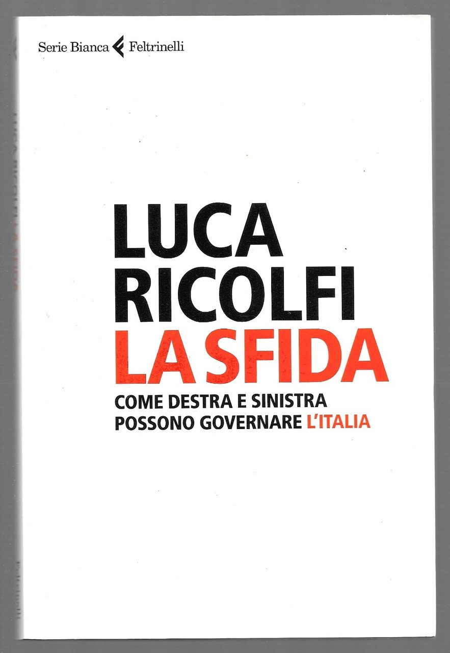 La sfida - Come destra e sinistra possono governare l'Italia