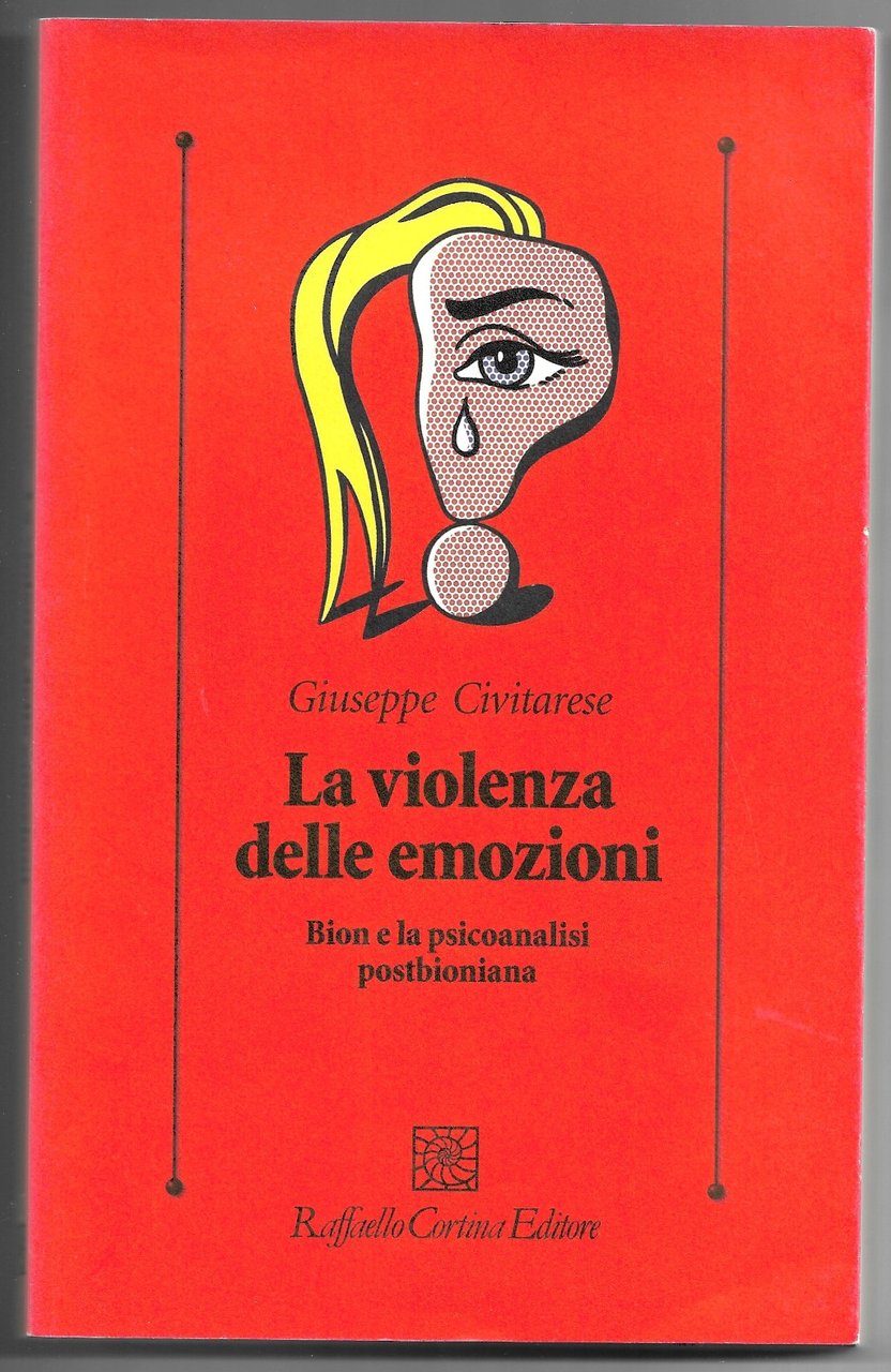 la violenza della emozioni - Bion e la psicoanalisi postbioniana
