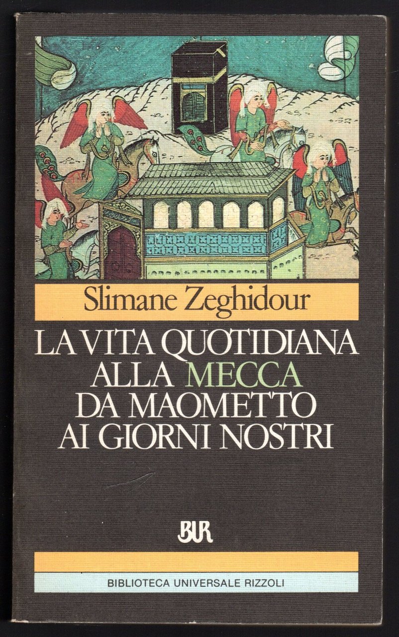 La Vita quotidiana alla Mecca da Maometto ai nostri giorni