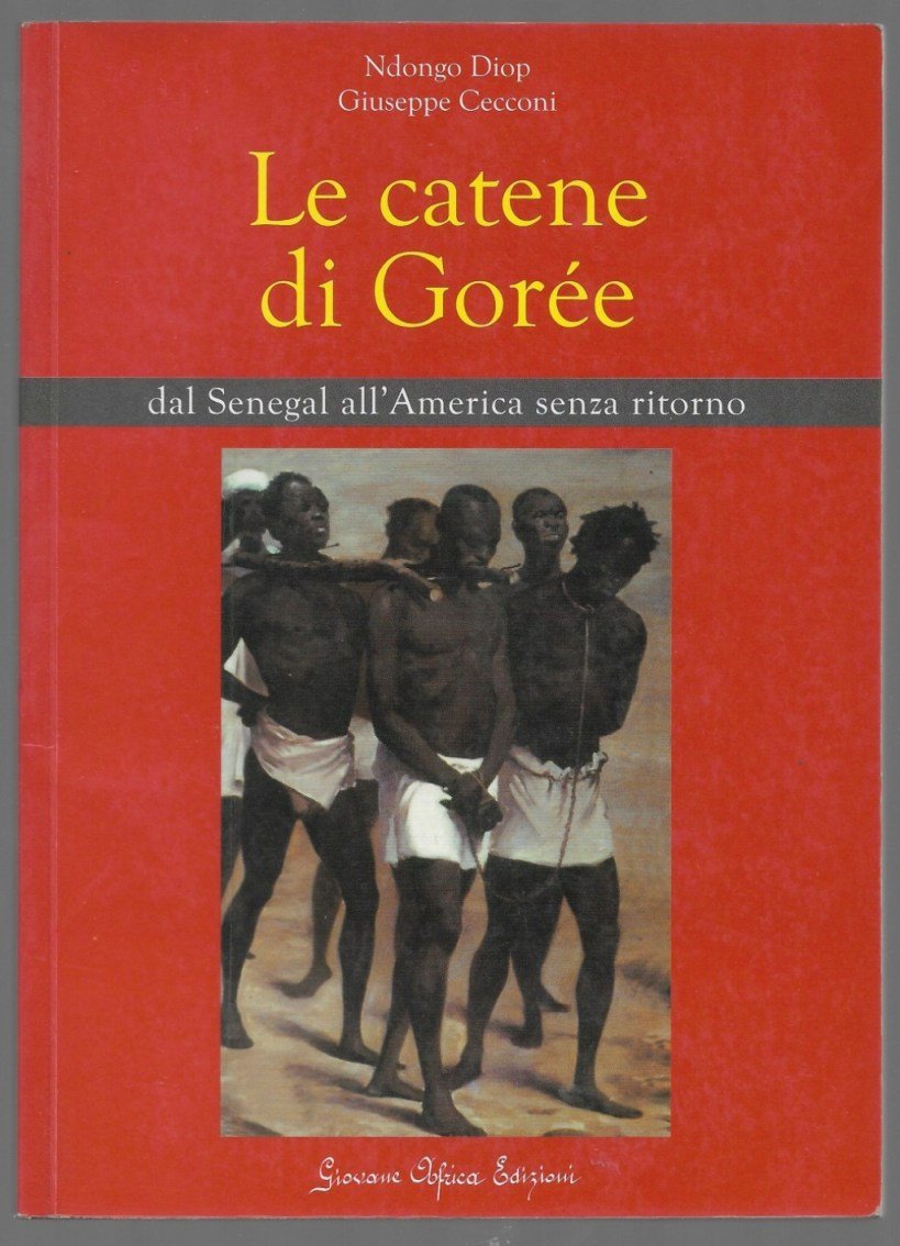 Le catene di Gorée – Dal Senegal all’America senza ritorno