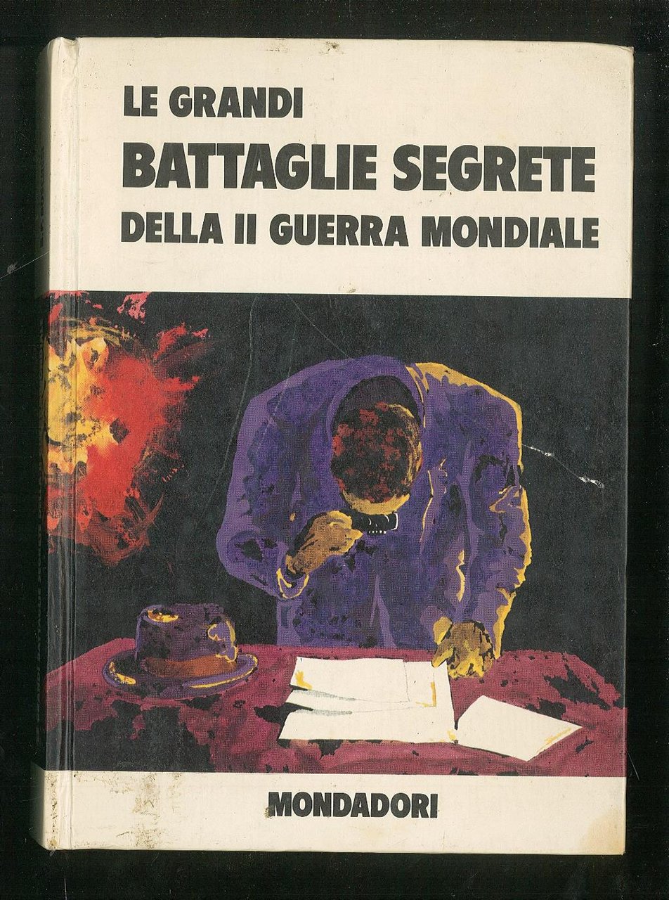 Le grandi battaglie segrete della II guerra mondiale