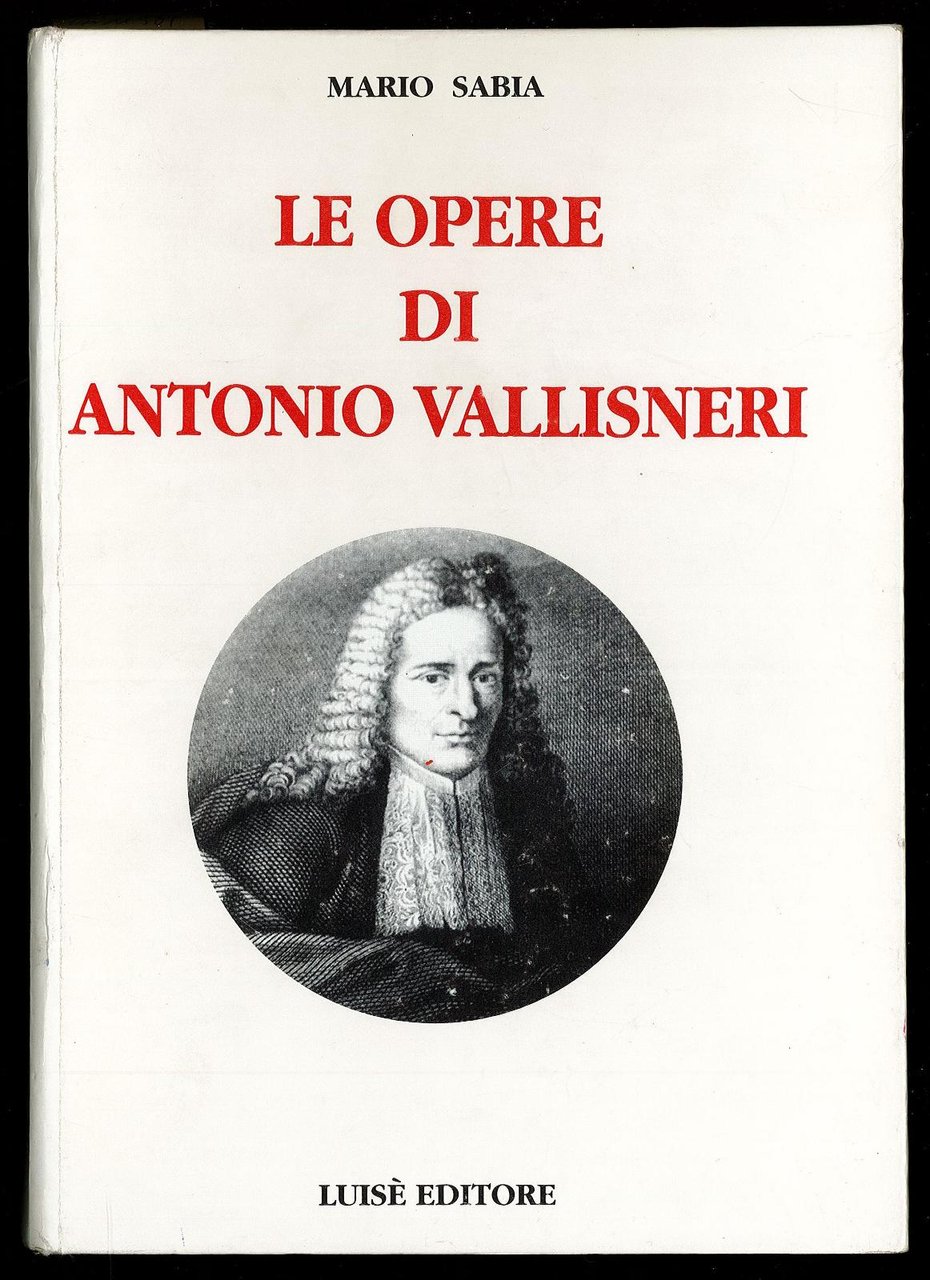 Le opere di Antonio Vallisneri: medico e naturalista reggiano, 1661-1730